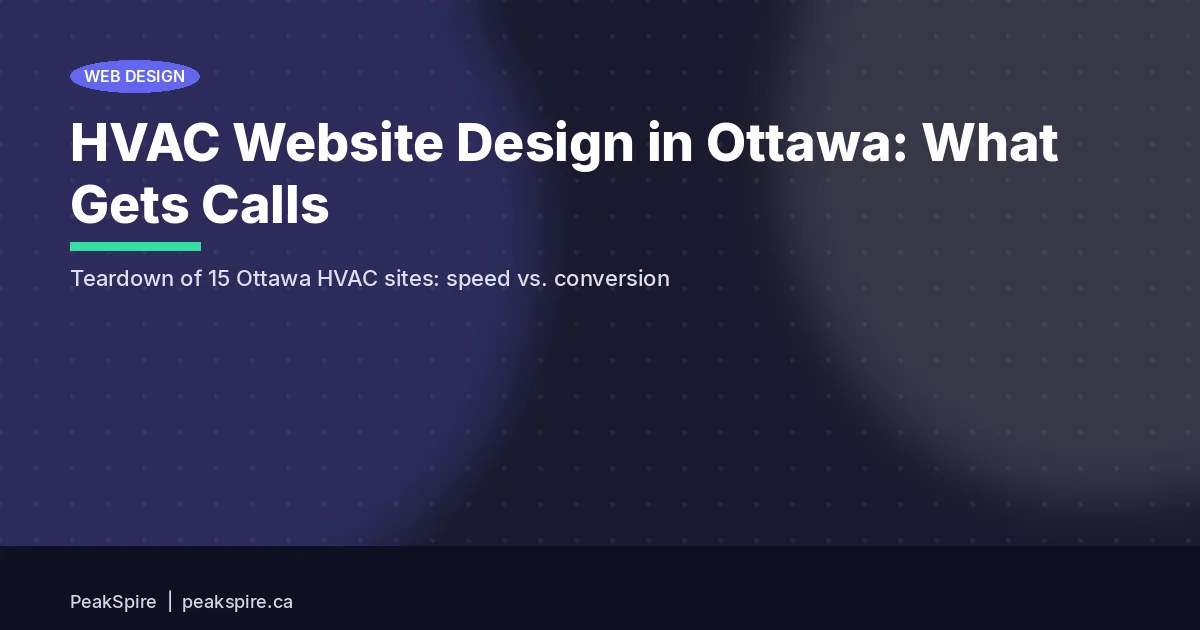 HVAC Website Design in Ottawa: What Gets Calls vs What Gets Ignored - PeakSpire