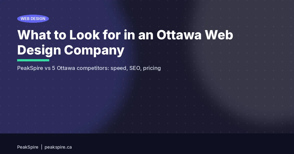 What to Look for in an Ottawa Web Design Company (2026 Guide) - PeakSpire