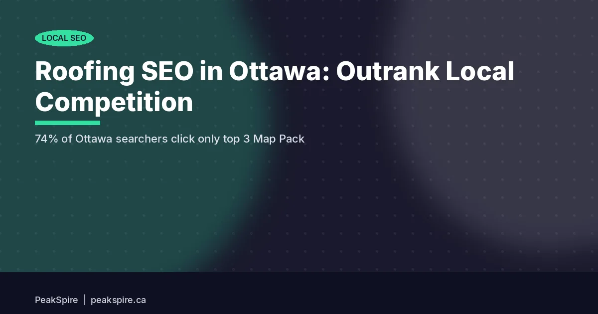 Roofing SEO in Ottawa: How to Outrank Your Local Competition - PeakSpire