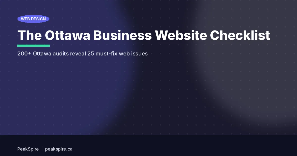 The Ottawa Business Website Checklist: 25 Things to Fix Before You Spend on Ads - PeakSpire