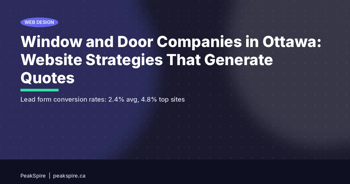 Window and Door Companies in Ottawa: Website Strategies That Generate Quotes - PeakSpire